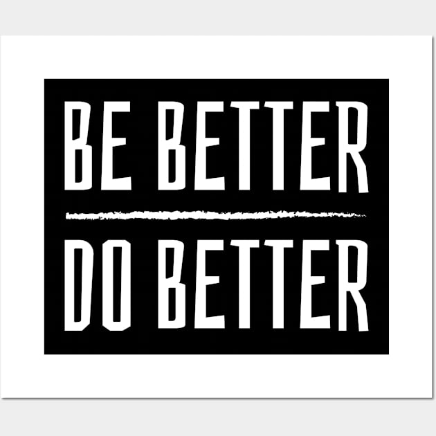 Be Better, Do Better Wall Art by teecloud